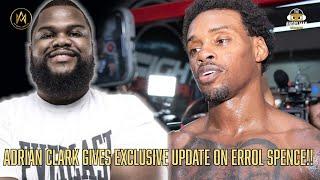 EXCLUSIVE ADRIAN CLARK GIVES UPDATE ON ERROL SPENCE AND GIVES PERSPECTIVE ON TURKI ALALSHIKH