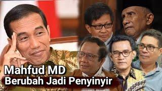 MAHFUD MD AKHIR-AKHIR INI BERUBAH MENJADI KELOMPOK PEMBENCI DAN PENYINYIR JOKOWI