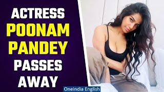 Breaking News Model Poonam Pandey Passes Away at 32 Due to Cervical Cancer  Oneindia News