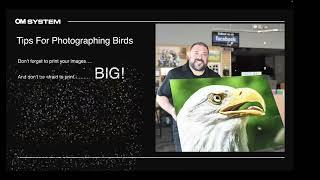 Bird Photography Basics and Gear Selection with OM System By Mike Amico