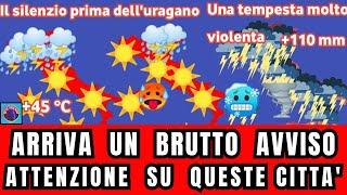 METEO ITALIA ARRIVA UN BRUTTO AVVISO CALDO AFRICANO TEMPESTE E GRANDINE FORTE SU QUESTE CITTA...