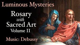 Luminous Mysteries - Rosary with Sacred Art Vol. II - Music Debussy