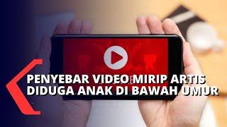 Diduga Pelaku Penyebaran Video Mirip Artis adalah Anak di Bawah Umur