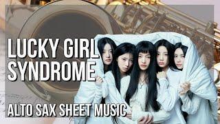 Alto Sax Sheet Music How to play Lucky Girl Syndrome by Illit