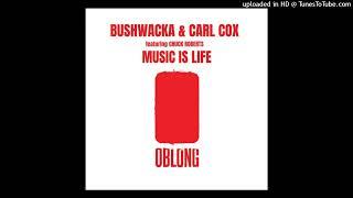 Carl Cox & Chuck Roberts & Bushwacka - Music Is LifeMain Mix