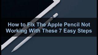 How to Fix The Apple Pencil Not Working With These 7 Easy Steps