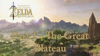 The Legend of Zelda Breath of The Wild - Part 1 The Great Plateau