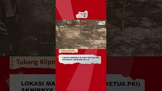 Akhirnya Terkuak Ini Lokasi Makam Aidit PKI yang Bocor Part 8