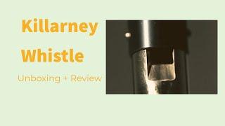 Killarney Whistle - Unboxing & Review