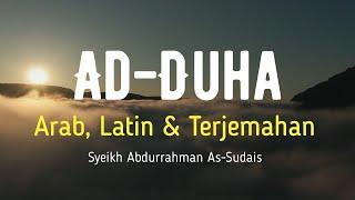 AD-DUHA ARAB LATIN & TERJEMAHAN BAHASA INDONESIA  SYEIKH ABDURRAHMAN AS-SUDAIS