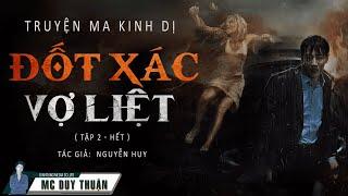 Truyện Ma - Đốt Xác Vợ Liệt Tập 2 Hết - Oán Hận Thằng Dậu -  MC Duy Thuận Kể Truyện Ma Hay Nhất