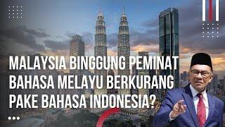 Bingung Sekali Malaysia Akhirnya Resmi Pakai Bahasa Indonesia Saja?