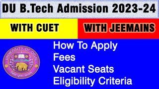 DU B.tech Admission 2023 -24  With CUET 2023 OR Jee Mains 2023  Full Details  Delhi University