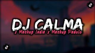 DJ CALMA X MASHUP INDIA X PADELE FULLBEAT MENGKANE