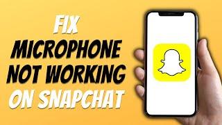 How To Fix Microphone Not Working On Snapchat Easy Tutorial 2024