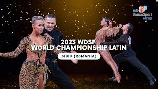 2023 WDSF World Championship Latin Sibiu  Quarterfinal Semi-final and Final