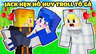 NẾU JACK HẸN HÒ VỚI HUYNOOB ĐỂ TROLL TÔ GÀ LÀM SINH TỐ TEAM BẤT NGỜ TRONG MINECRAFT*JACK X TÔ GÀ