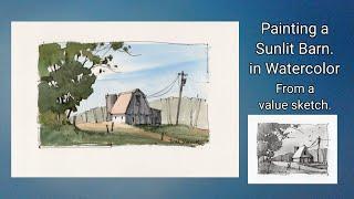 Paint a Sunlit Barn in Line and Wash Watercolor from a Value Sketch. Quick and easy. Peter Sheeler