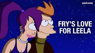 Frys Undying Love for Leela  Futurama  adult swim