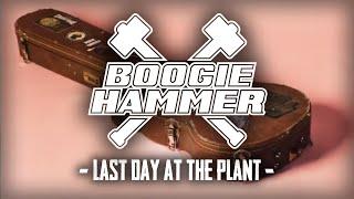 Boogie Hammer - Last Day At The Plant Official Video