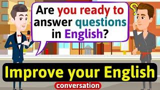 Improve English Speaking Skills Questions in English English Conversation Practice