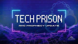 Tech Prison  Prophecy Update