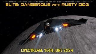 Elite Dangerous - Livestream 16th June 2024