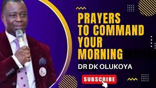 PRAYERS FOR COMMANDING THE MORNING BY DR DK OLUKOYA dr olukoya sermonsdr olukoya messagesmfm