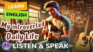 My introverted Daily Life  Improve your English  Listen and speak English Practice