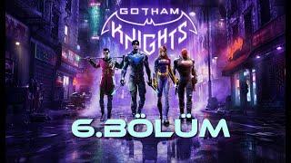 Gotham Knights DC Evrenindeki Yeni Macera 6.Bölüm