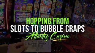 We HOPPED from BUBBLE CRAPS to the SLOT MACHINE