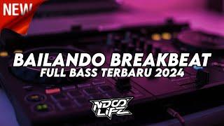 DJ BAILANDO BREAKBEAT VIRAL TIKTOK BOOTLEG TERBARU 2024 FULL BASS NDOO LIFE