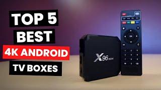 Top 5 Best 4K Android TV Boxes 2024