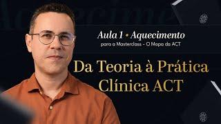 Aula 1 Da Teoria a Prática Clínica ACT