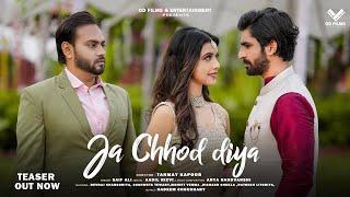 JA CHHOD DIYA Official Teaser DEVRAJ CHANSORIYA l SUSWETA TIWARY l TANMAY KAPOOR l HINDI SONG 2024