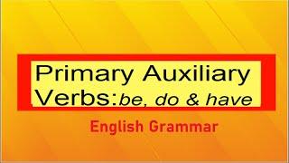 English Grammar Helping verbs - What are  primary auxiliary verbs -  Bedo and have