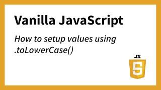 How to setup the .toLowerCase Method in JavaScript