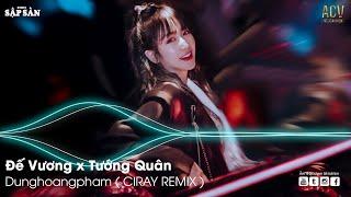 Đế Vương Dunghoangpham Remix  Tướng Quân Remix  Remix Hot Trend TikTok 2021