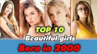 Top 10 most beautiful girls in born 2000  PART 1