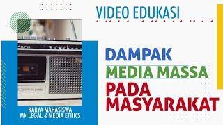 Video Edukasi DAMPAK MEDIA MASSA PADA MASYARAKAT  Karya Mahasiswa