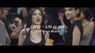 CAMO - Life Is Wet ft.Jmin  BSP Tropi Remix