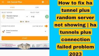 How to fix ha tunnel plus random server not showing  how to get ha tunnel Plus random server