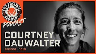 Courtney Dauwalter - World’s Best Female Ultramarathon Runner  Keep Hammering  Ep. 015