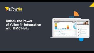 Unlock the Power of Yellowfin Integration with BMC Helix