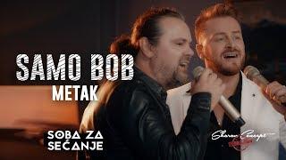 SAMO BOB I ŽELJKO ŠAŠIĆ - METAK Official Live video 2019