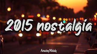 2015 throwback mix nostalgia playlist  Its summer 2015 and you are on roadtrip