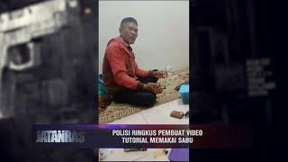 Petugas Kepolisian Berhasil Meringkus Pembuat Video Tutorial Memakai Sabu - JATANRAS