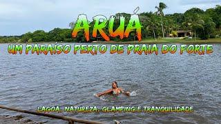 ARUÁ um PARAÍSO pertinho de PRAIA do FORTE- LITORAL NORTE da BAHIA