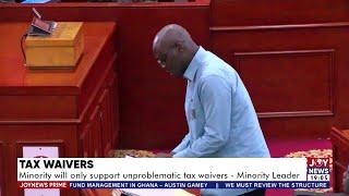 Tax Waivers Minority will only support unproblematic tax waivers -  Minority Leader  Joynews Prime