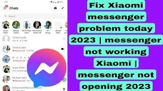 Fix Xiaomi messenger problem today 2023  messenger not working Xiaomi  messenger not opening 2023